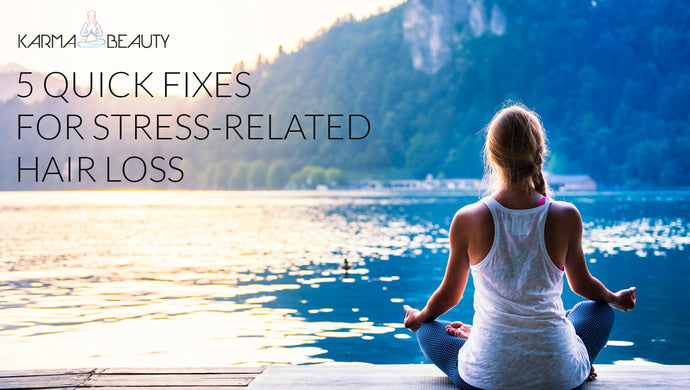 5 Quick Fixes For Stress Related hair Loss