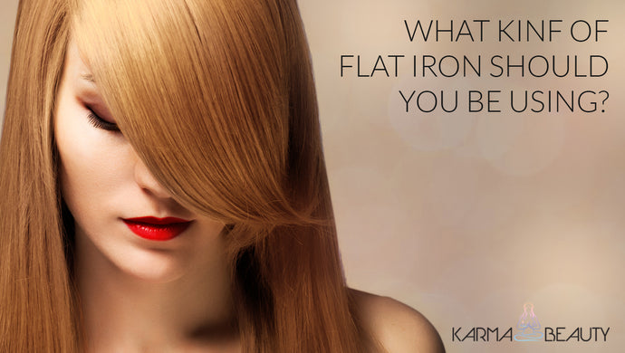 What Kind of Flat Iron Should You Be Using?